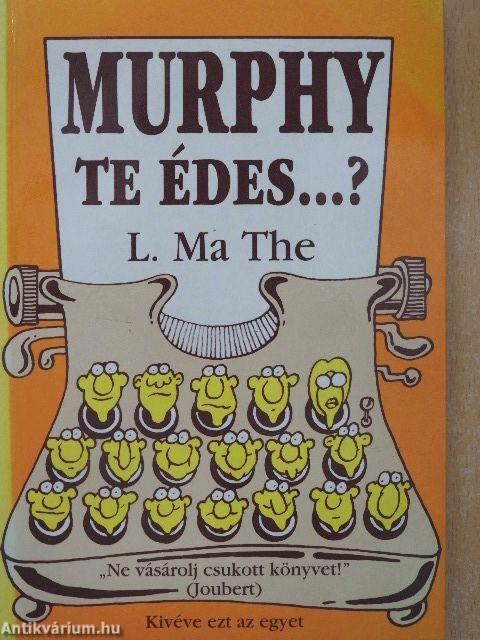 Murphy, te édes...?