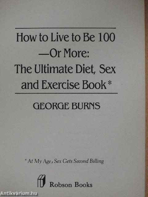 How to Live to Be 100 - Or More