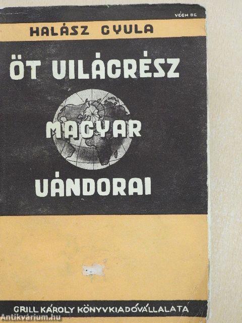 Öt világrész magyar vándorai