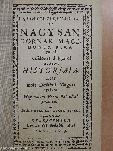 Quintus Curtiusnak az Nagy Sándornak, macedonok királyának viseltetett dolgairól irattatott históriája Debrecen, 1619