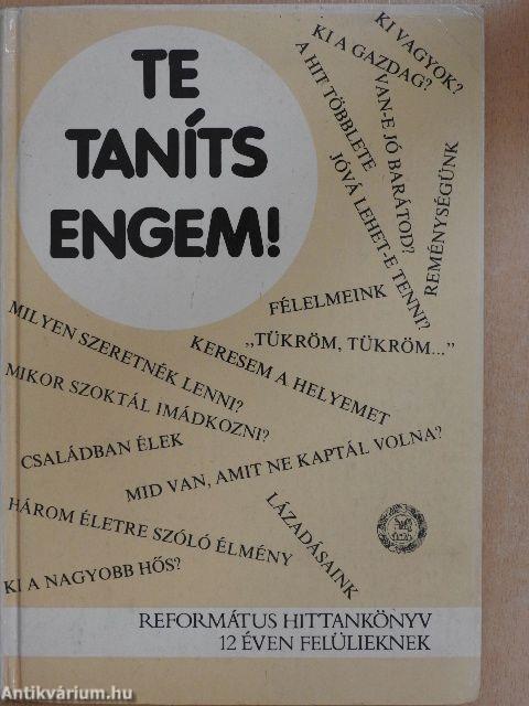 Te taníts engem!