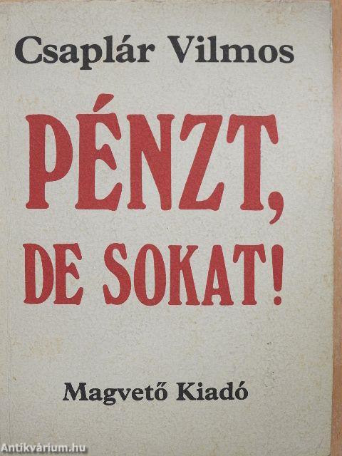 Pénzt, de sokat!