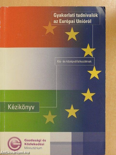 Gyakorlati tudnivalók az Európai Unióról