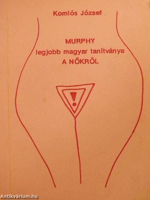Murphy legjobb magyar tanítványa a nőkről