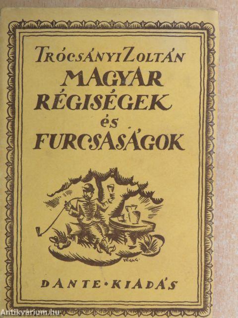 Magyar régiségek és furcsaságok II.