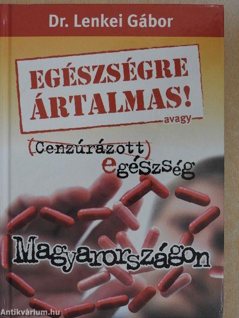 Egészségre ártalmas! avagy Cenzúrázott egészség Magyarországon