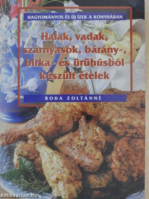 Halak, vadak, szárnyasok, bárány-, birka- és ürühúsból készült ételek