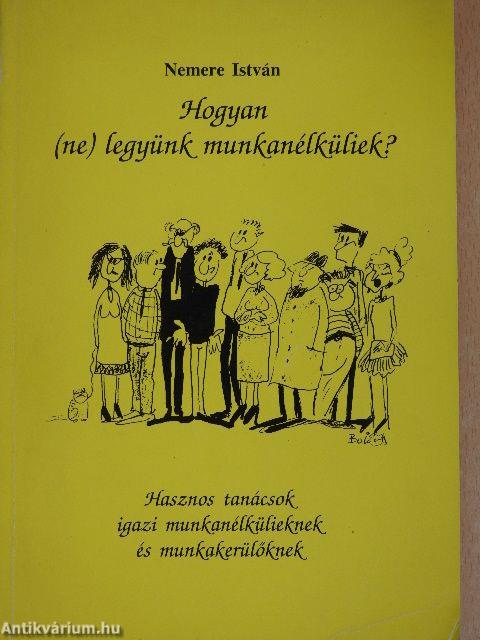 Hogyan (ne) legyünk munkanélküliek?