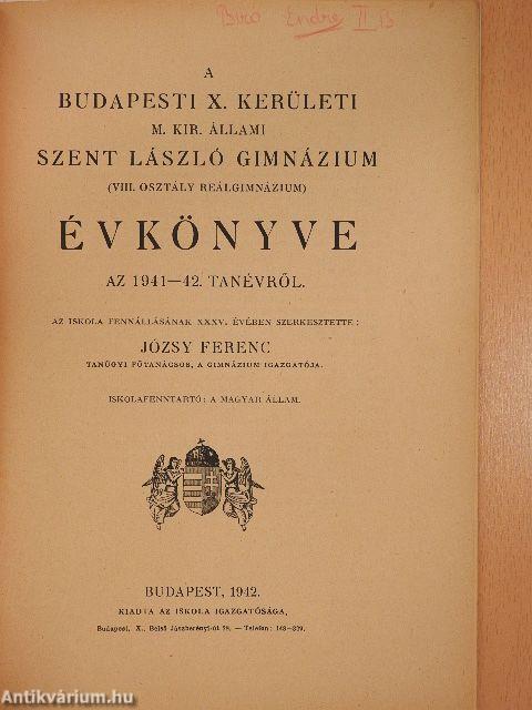 A budapesti X. kerületi M. Kir. Állami Szent László Gimnázium (VIII. osztály reálgimnázium) évkönyve az 1941-42. tanévről