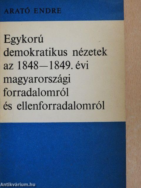 Egykorú demokratikus nézetek az 1848-1849. évi magyarországi forradalomról és ellenforradalomról