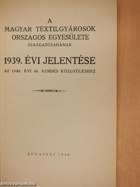 A Magyar Textilgyárosok Országos Egyesülete igazgatóságának 1939. évi jelentése