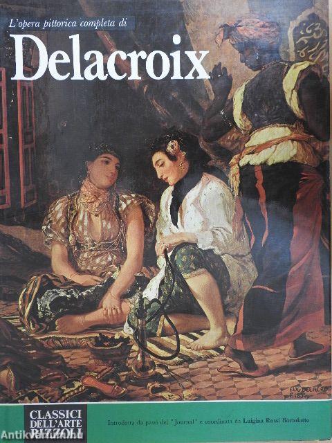 L'opera pittorica completa di Delacroix