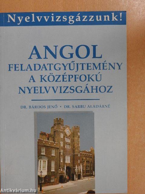 Angol feladatgyűjtemény a középfokú nyelvvizsgához