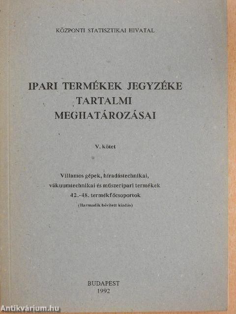 Ipari termékek jegyzéke tartalmi meghatározásai V.