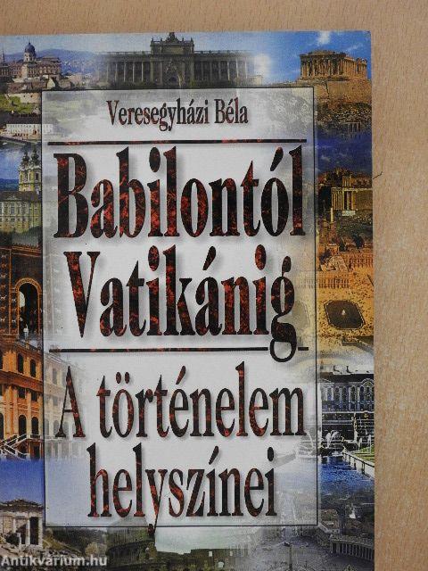 A történelem helyszínei Babilóntól Vatikánig