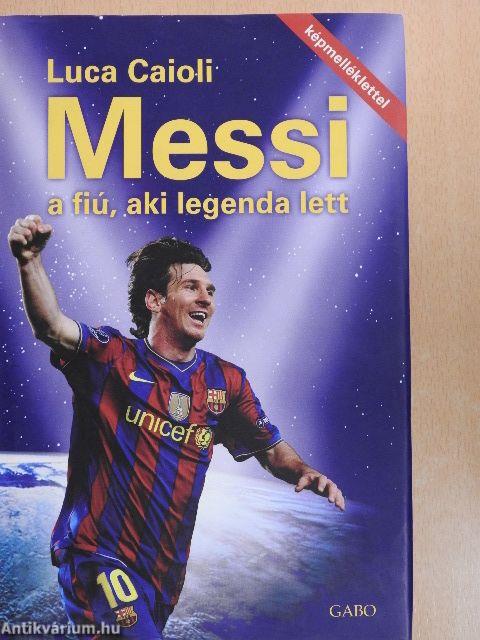 Messi - a fiú, aki legenda lett