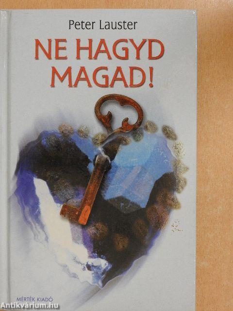 Ne hagyd magad!