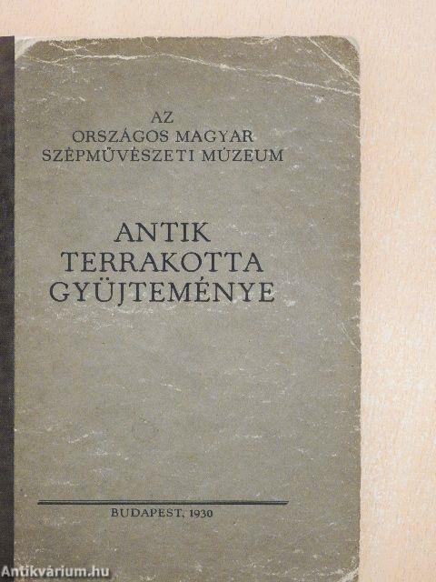 Az Országos Magyar Szépművészeti Múzeum antik terrakotta gyüjteményének katalógusa