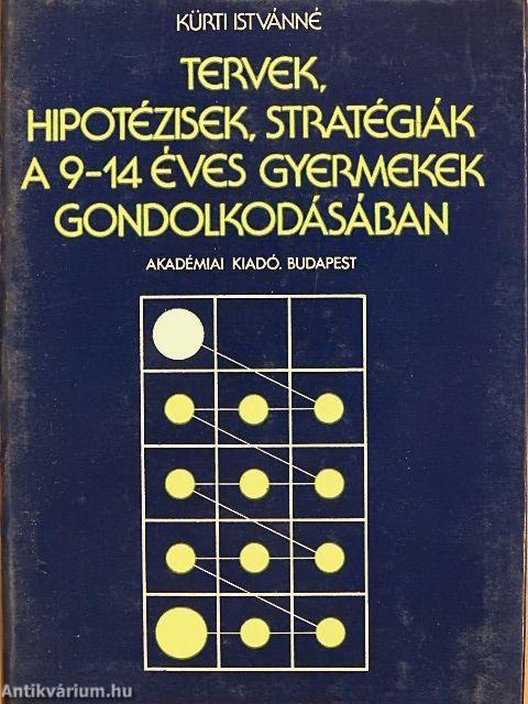 Tervek, hipotézisek, stratégiák a 9-14 éves gyermekek gondolkodásában