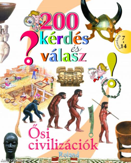 200 kérdés és válasz - Ősi civilizációk