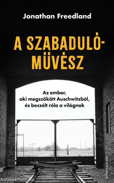 A szabadulóművész - Az ember, aki megszökött Auschwitzból, és beszélt róla a világnak
