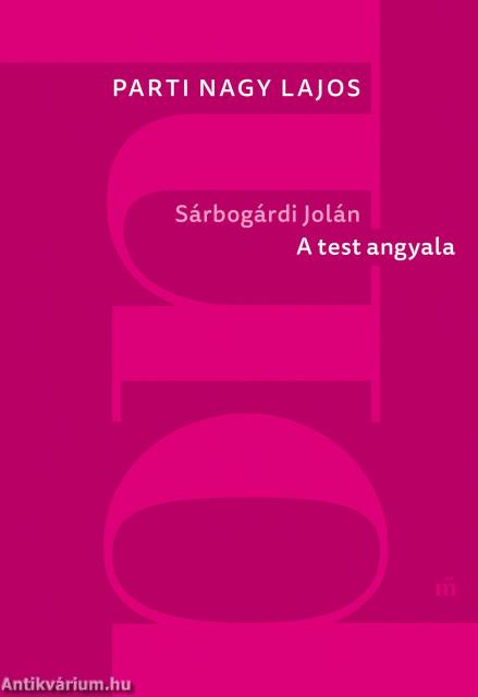 Sárbogárdi Jolán. A test angyala