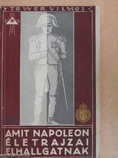 Amit Napoleon életrajzai elhallgatnak