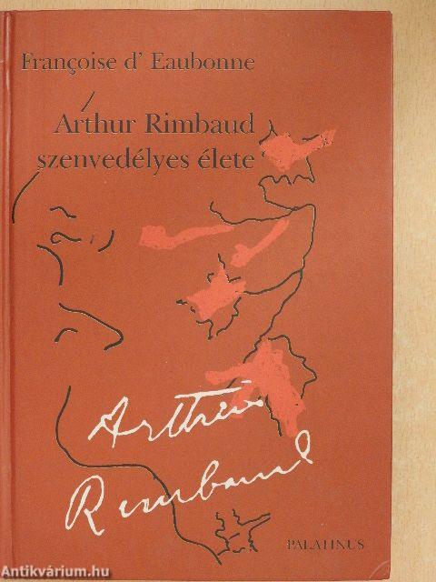 Arthur Rimbaud szenvedélyes élete