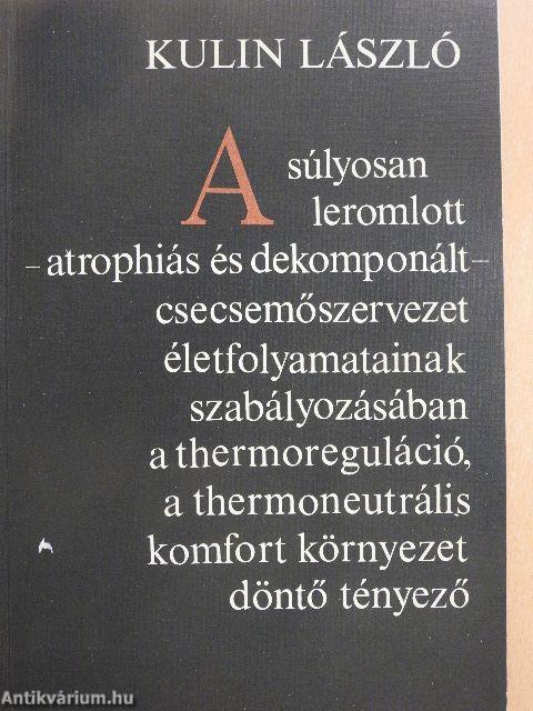 A súlyosan leromlott - atrophiás és dekomponált - csecsemőszervezet életfolyamatainak szabályozásában a thermoreguláció, a thermoneutrális komfort környezet döntő tényező