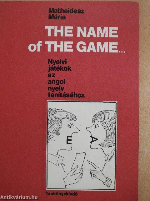 The Name of the Game...