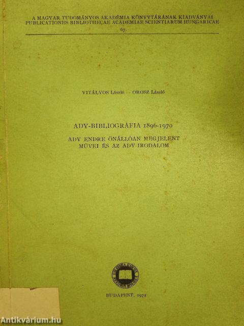 Ady-bibliográfia 1896-1970/Ady Endre önállóan megjelent művei és az Ady-irodalom