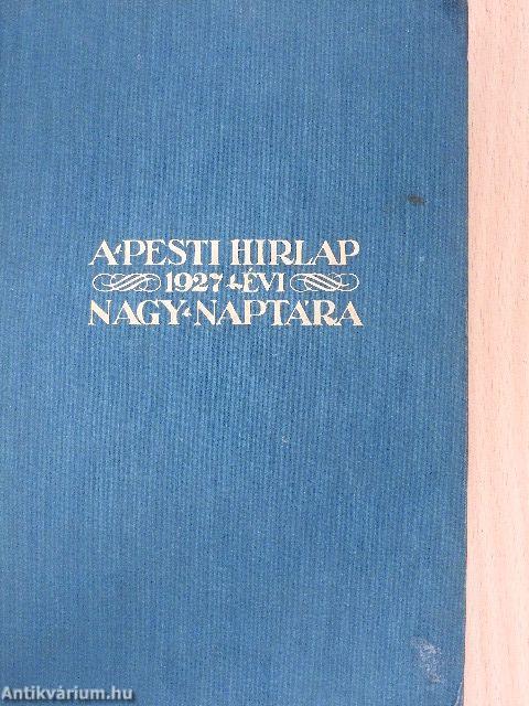 A Pesti Hirlap Nagy Naptára az 1927. közönséges évre