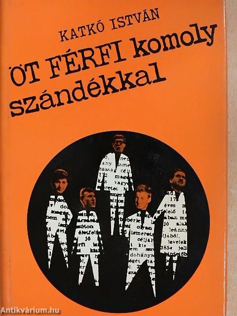 Öt férfi komoly szándékkal