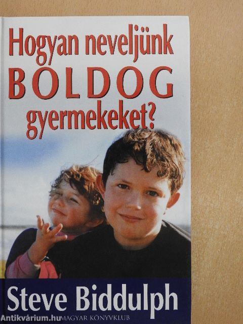 Hogyan neveljünk boldog gyermekeket?