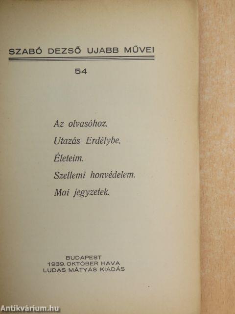 Az olvasóhoz/Utazás Erdélybe/Életeim/Szellemi honvédelem/Mai jegyzetek