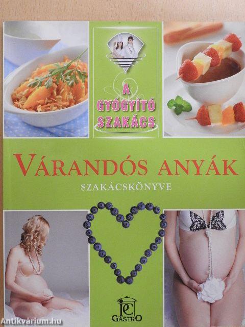 Várandós anyák szakácskönyve