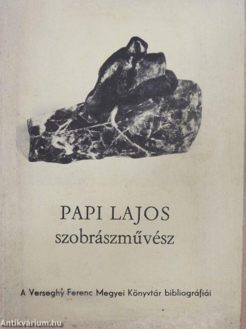 Papi Lajos szobrászművész bibliográfiája