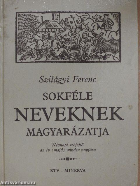 Sokféle neveknek magyarázatja