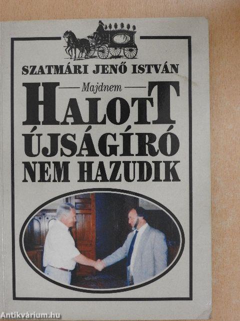 Majdnem halott újságíró nem hazudik