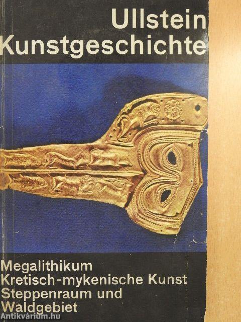 Das europäische Megalithikum/Die kretisch-mykenische Kunst/Eurasische Kunst in Steppenraum und Waldgebiet