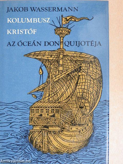 Kolumbusz Kristóf, az óceán Don Quijotéja
