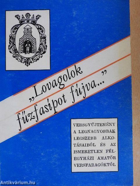 "Lovagolok fűzfasípot fújva..."