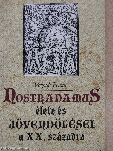 Nostradamus élete és jövendölései a XX. századra