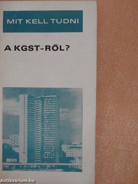 Mit kell tudni a KGST-ről?