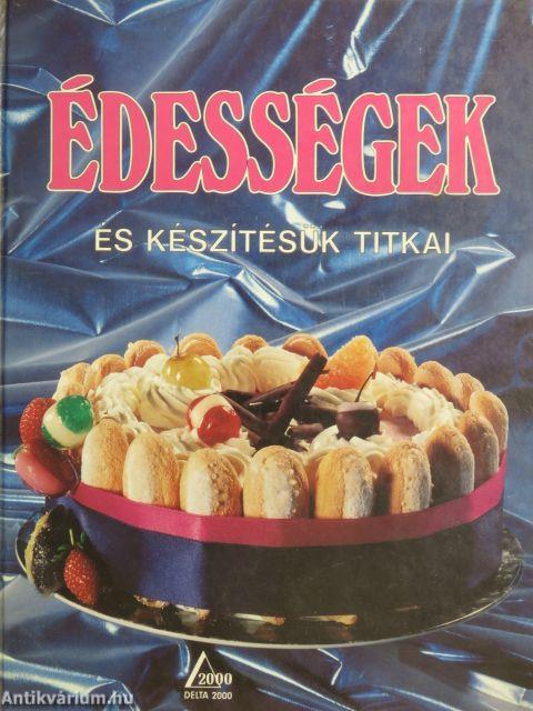 Édességek és készítésük titkai