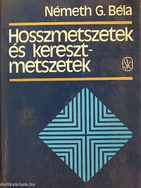 Hosszmetszetek és keresztmetszetek