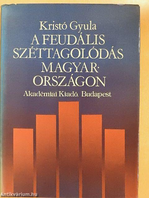 A feudális széttagolódás Magyarországon