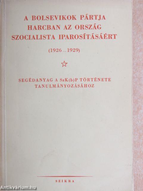 A bolsevikok pártja harcban az ország szocialista iparosításáért (1926-1929)