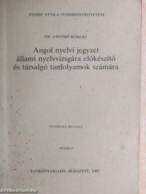 Angol nyelvi jegyzet állami nyelvvizsgára előkészítő és társalgó tanfolyamok számára