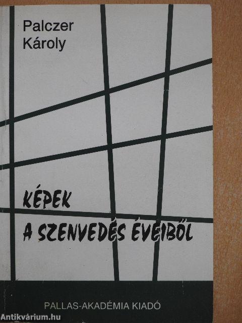 Képek a szenvedés éveiből